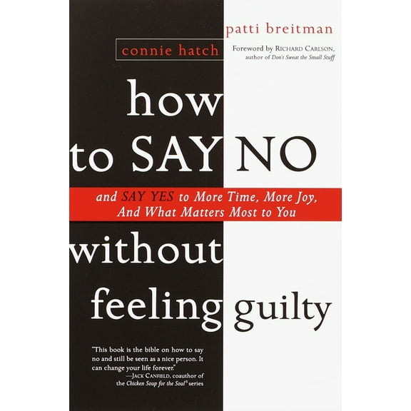 Pre-Owned How to Say No Without Feeling Guilty: And Say Yes to More Time, and What Matters Most to You (Paperback) 0767903803 9780767903806