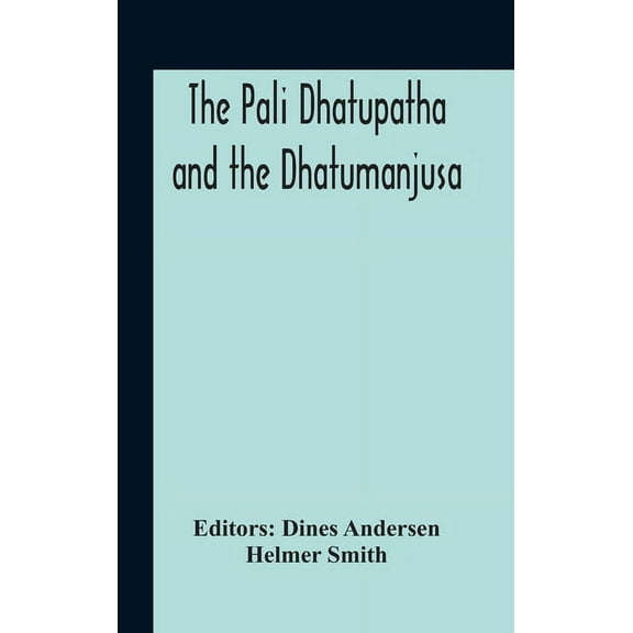 The Pali Dhatupatha And The Dhatumanjusa, (Hardcover)