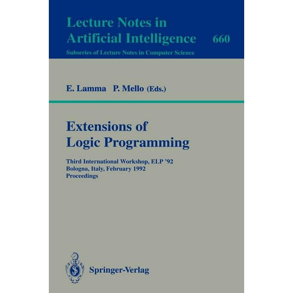 Extensions of Logic Programming: Third International Workshop, ELP '92, Bologna, Italy, February 26-28, 1992. Proceeding, (Paperback)