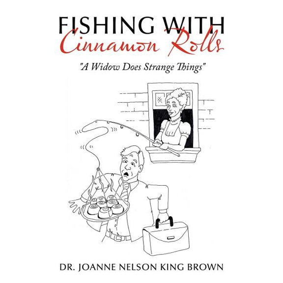 Fishing with Cinnamon Rolls : A Widow Does Strange Things (Paperback)