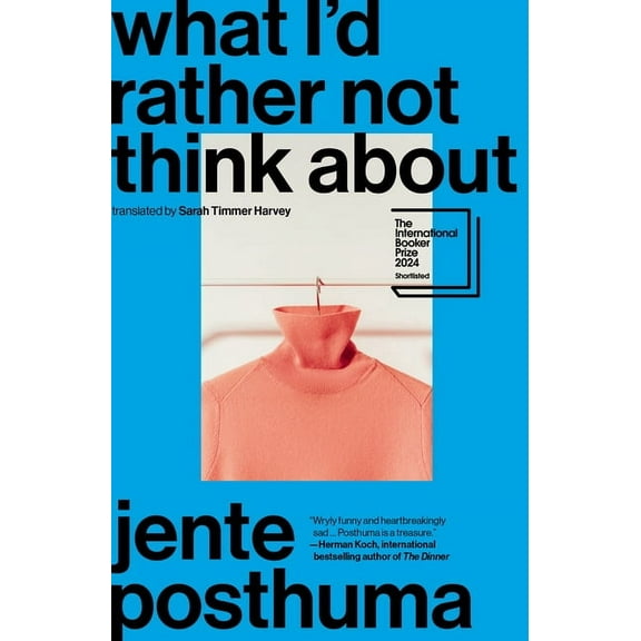 What I'd Rather Not Think about: Shortlisted for the International Booker Prize 2024, (Paperback)