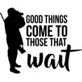 thumbnail image 1 of Good Things Come To Those Who Wait Hunting Outdoors Hobbies c Wall Decals for Walls Peel and Stick wall art murals Black Large 36 Inch, 1 of 2