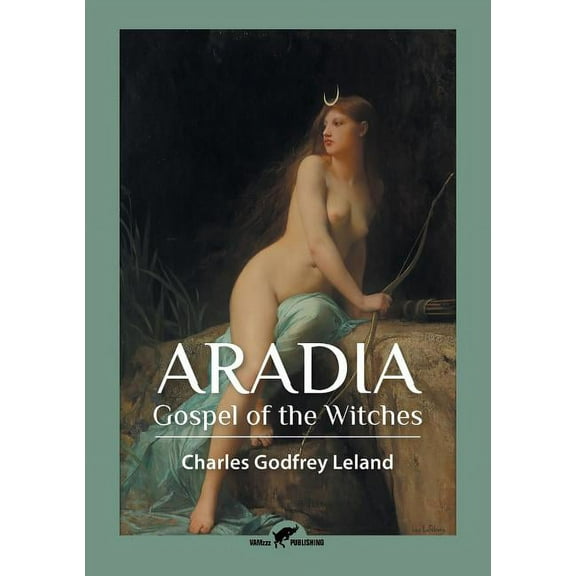 Aradia: Gospel of the Witches, (Paperback)