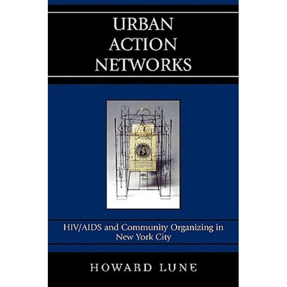 Pre-Owned Urban Action Networks : HIV/AIDS and Community Organizing in New York City (Paperback)