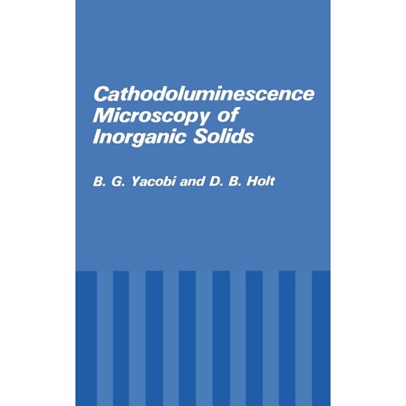Cathodoluminescence Microscopy of Inorganic Solids, (Hardcover)