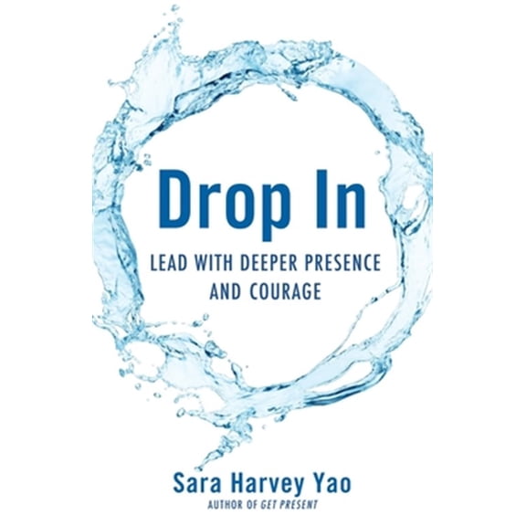 Pre-Owned Drop in: Lead with Deeper Presence and Courage (Paperback) 1631521616 9781631521614