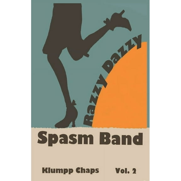 Klumpp Chaps: Razzy Dazzy Spasm Band (Paperback)