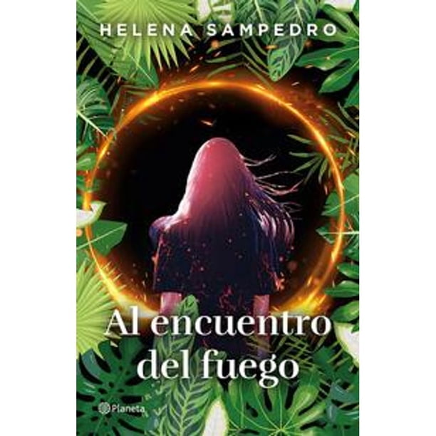 Libro Al Encuentro Del Fuego Tapa Blanda, Autor Helena Sampedro, Editorial Planeta Mexico