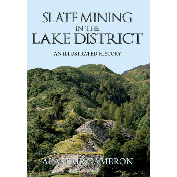 Slate Mining in the Lake District : An Illustrated History (Paperback)
