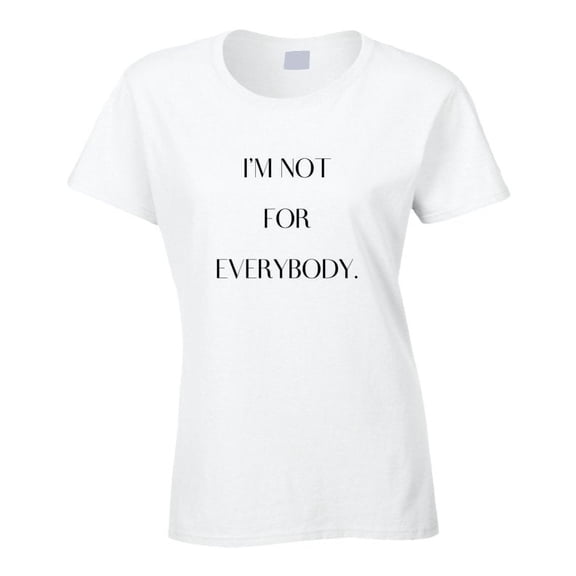 Unisex Funny T-Shirt - I'm Not for Everybody - Unisex
