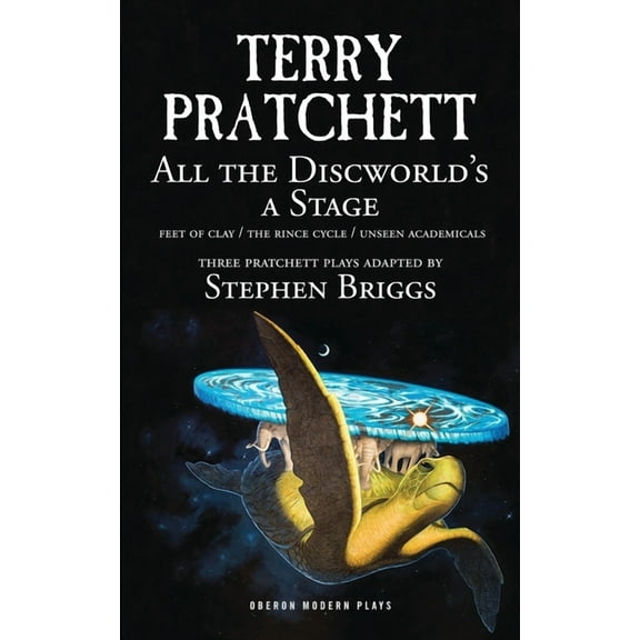 Oberon Modern Plays All the Discworld's a Stage: Volume 1: Unseen Academicals; Feet of Clay; The Rince Cycle, (Paperback)