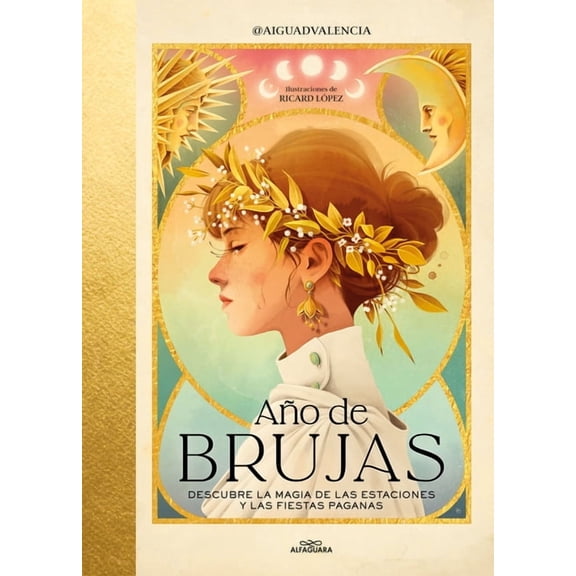Año de Brujas. Descubre La Magia de Las Estaciones Y Las Fiestas Paganas / Year of Witches, (Hardcover)