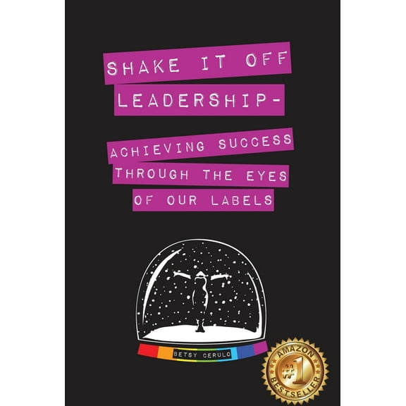 Shake It Off Leadership: Achieving Success Through The Eyes Of Our Labels (Hardcover)