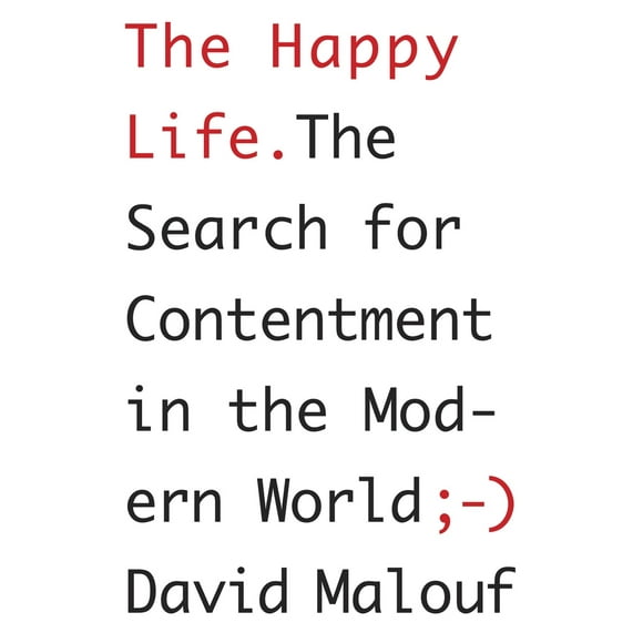 Pre-Owned The Happy Life: The Search for Contentment in the Modern World (Hardcover) 0307907716 9780307907714