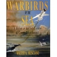 thumbnail image 1 of Pre-Owned Warbirds of the Sea: A History of Aircraft Carriers & Carrier-Based Aircraft (Hardcover), 1 of 2