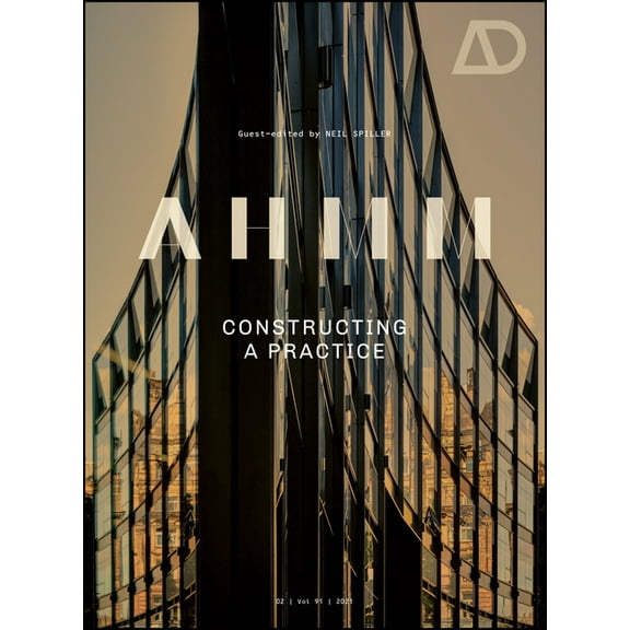 Architectural Design: Ahmm: Constructing a Practice (Paperback)