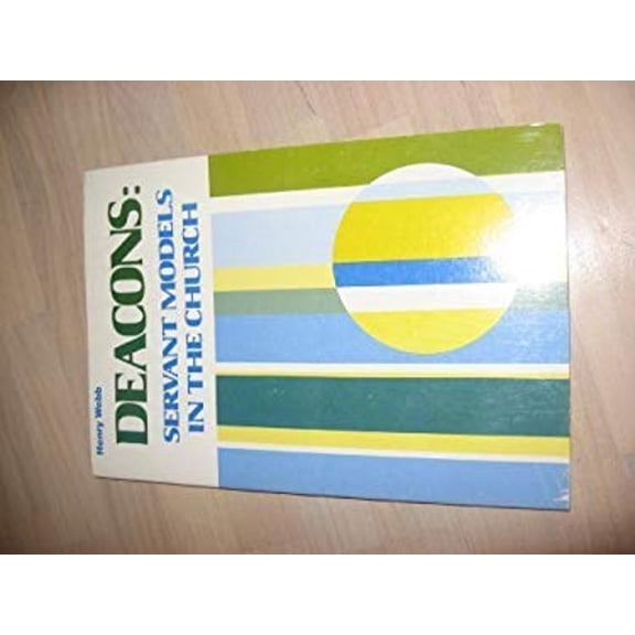 Pre-Owned Deacons: Servant Models in the Church (Unknown) 0767319516 9780767319515