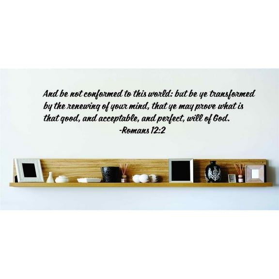 Custom Wall Decal And Be Not Conformed To This World: But Be Ye Transformed By The Renewing Of Your Mind Romans 12:2 Wall 20x20