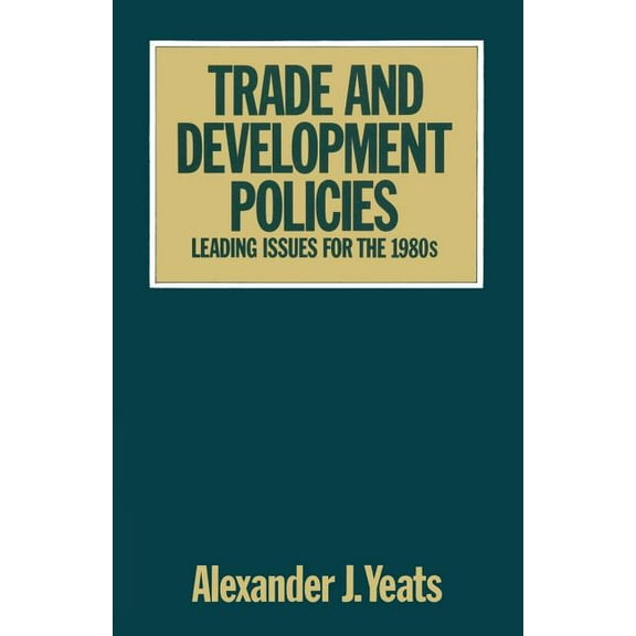 Trade and Development Policies: Leading Issues for the 1980s, (Paperback)