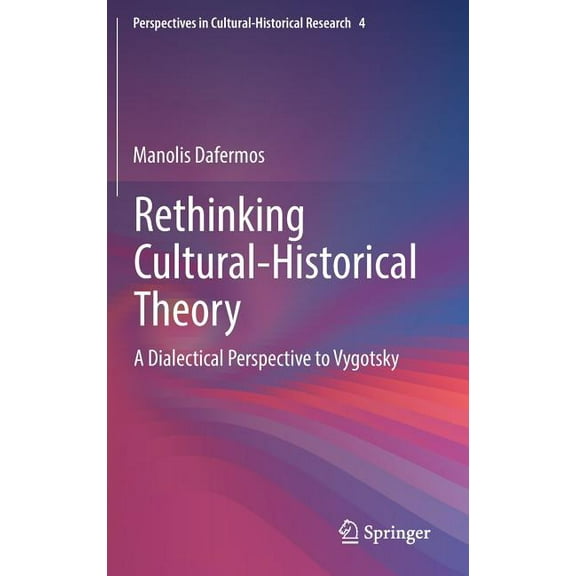 Perspectives in Cultural-Historical Rese Rethinking Cultural-Historical Theory: A Dialectical Perspective to Vygotsky, Book 4, (Hardcover)