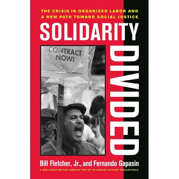 Solidarity Divided: The Crisis in Organized Labor and a New Path Toward Social Justice, (Paperback)