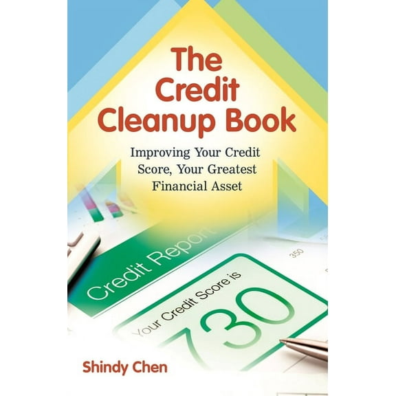 The Credit Cleanup Book: Improving Your Credit Score, Your Greatest Financial Asset, (Hardcover)
