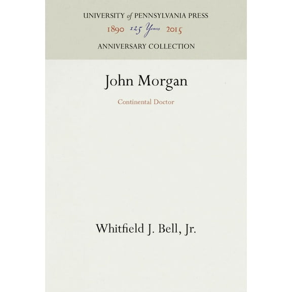 Anniversary Collection: John Morgan: Continental Doctor (Hardcover)