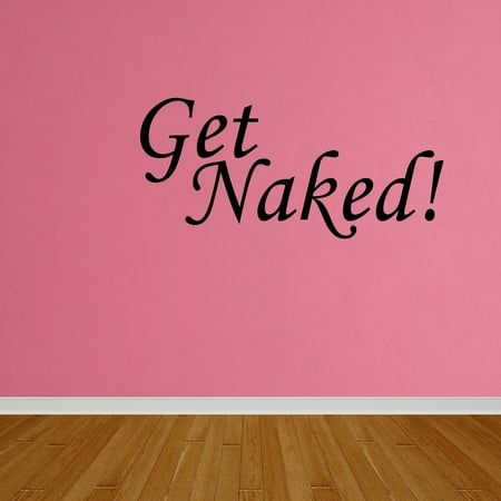 Wall Decal Quote Get Naked Fancy Words Bath Vinyl Decal Bathroom Wall Lettering DP133