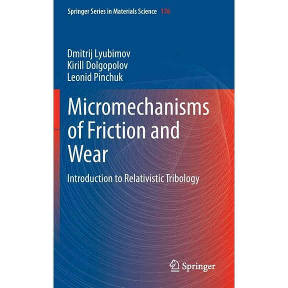 Springer Materials Science Micromechanisms of Friction and Wear: Introduction to Relativistic Tribology, Book 176, (Hardcover)