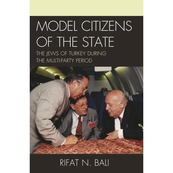 Model Citizens of the State: The Jews of Turkey during the Multi-Party Period, (Paperback)