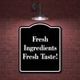 thumbnail image 2 of Fresh Ingredients Fresh Taste! BLACK Aluminum Composite Sign 20''x24'', 2 of 9