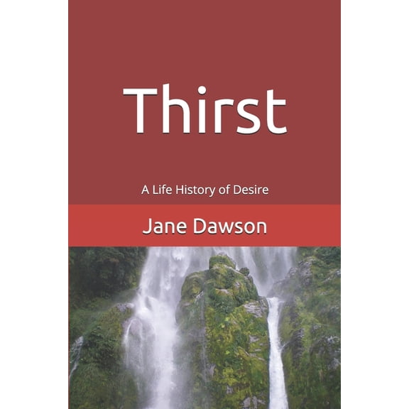 Thirst: A Life History of Desire  Memoir and Accompanying Reading Guide   Paperback  Jane Dawson