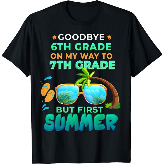 Goodbye 6Th Grade Graduation To 7Th Grade Hello Summer T-Shirt Unisex S-5XL Hot Trending Shirt, Vintage Birthday Gift