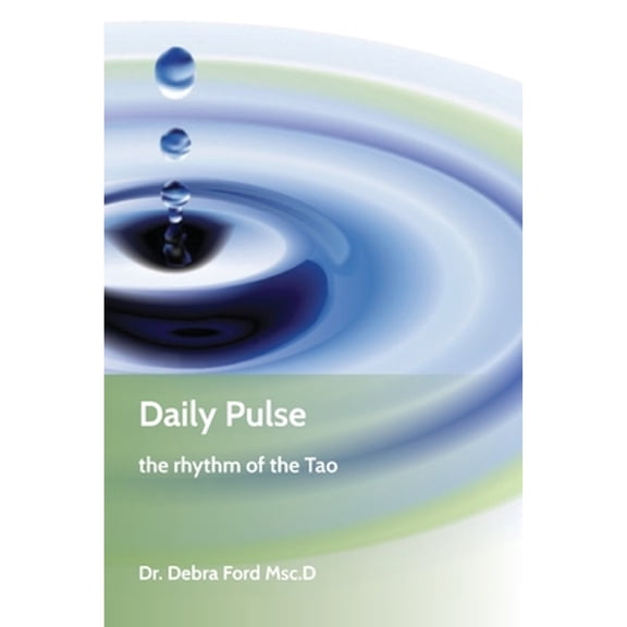Pre-Owned Daily Pulse: the rhythm of the Tao (Paperback) by John C Ford M, Debra Ford Msc D