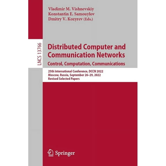 Lecture Notes in Computer Science Distributed Computer and Communication Networks: Control, Computation, Communications: 25th International Conference, Dc, Book 13766, (Paperback)