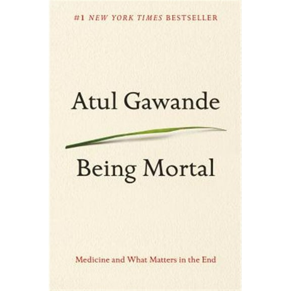 Pre-Owned Being Mortal: Medicine and What Matters in the End (Hardcover) 0805095152 9780805095159