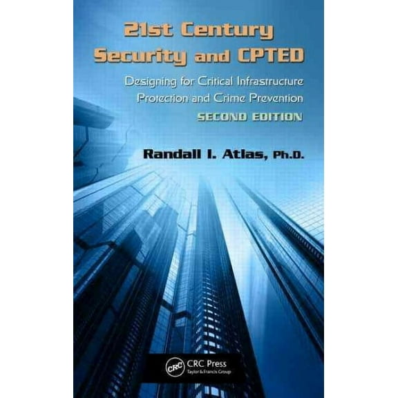 21st Century Security and Cpted: Designing for Critical Infrastructure Protection and Crime Prevention, Second Edition (Hardcover)