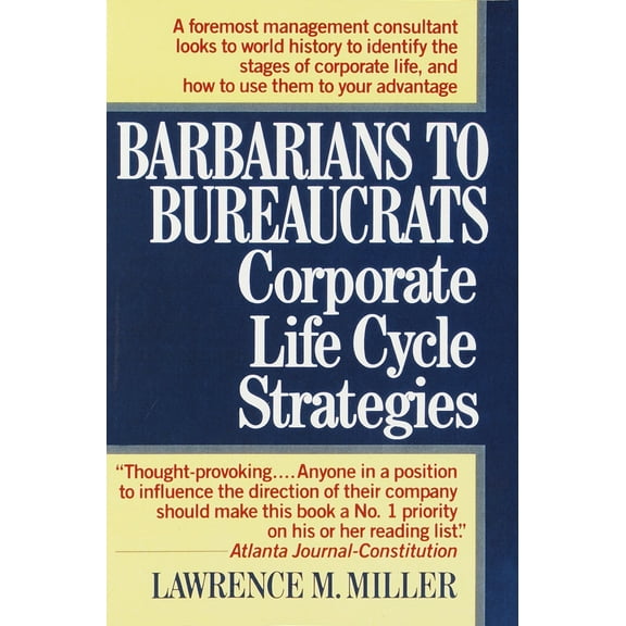 Pre-Owned Barbarians to Bureaucrats: Corporate Life Cycle Strategies: Corporate Life Cycle Strategies (Paperback) 0449905268 9780449905265