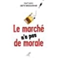 thumbnail image 1 of Le marché n'a pas de morale : Ou l'impossible société marchande, 1 of 1