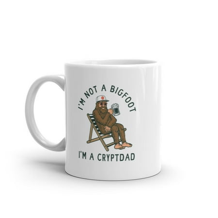 

Im Not A Bigfoot Im A Cryptdad Mug Funny Sarcastic Sasquatch Dad Joke Novelty Cup-11oz