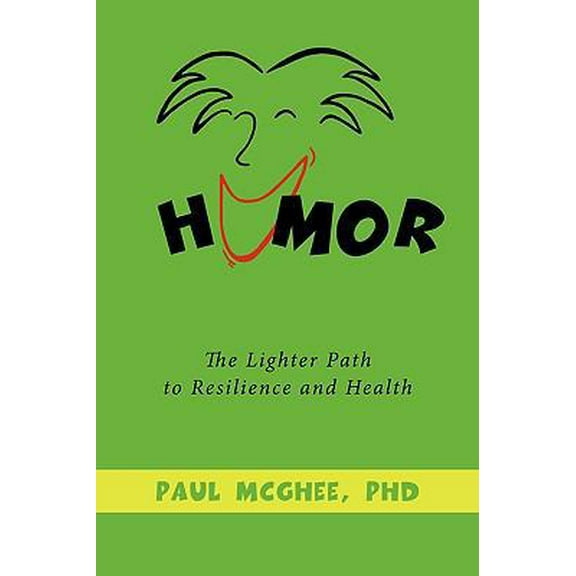 Pre-Owned Humor: The Lighter Path to Resilience and Health (Paperback) 1449060692 9781449060695