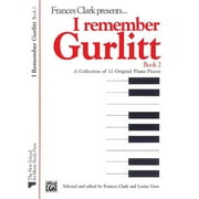 Frances Clark Library for Piano Students: I Remember Gurlitt, Bk 2: A Collection of 12 Original Piano Pieces (Paperback)