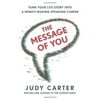 The Message of You: How to Inspire and Motivate Audiences with Your Life Story and Get Paid, Pre-Owned (Hardcover)
