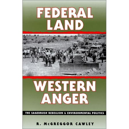 Pre-Owned Federal Land, Western Anger: The Sagebrush Rebellion and Enviroment Politics (Paperback) 0700608044 9780700608041