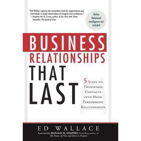 Pre-Owned Business Relationships That Last: 5 Steps to Transform Contacts Into High Performing Relationships (Hardcover) 1608320014 9781608320011