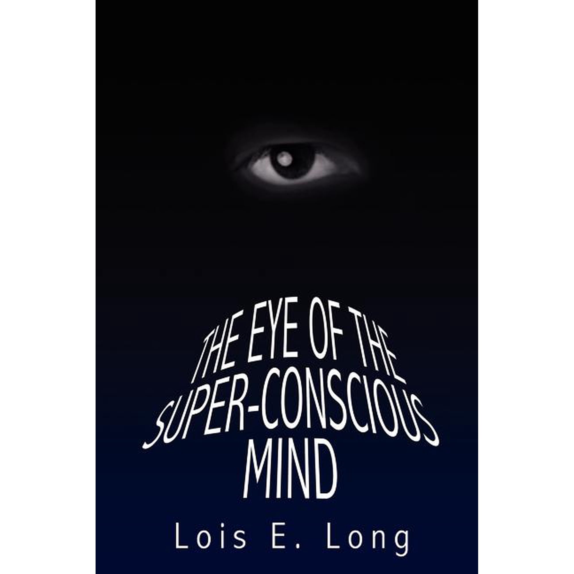 The Eye of the Super-Conscious Mind (Paperback)