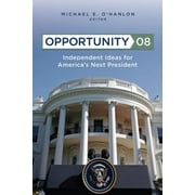 Opportunity 08 : Independent Ideas for America's Next President (Edition 2) (Paperback)