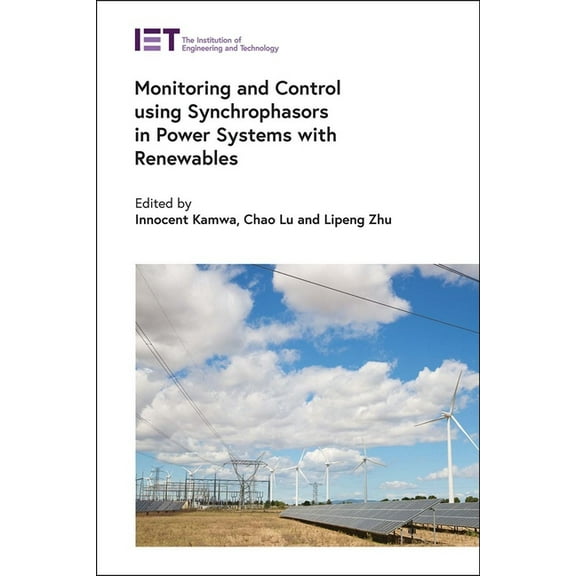 Energy Engineering Monitoring and Control Using Synchrophasors in Power Systems with Renewables, (Hardcover)