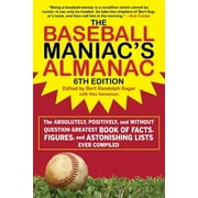 The Baseball Maniac's Almanac : The Absolutely, Positively, and Without Question Greatest Book of Facts, Figures, and Astonishing Lists Ever Compiled (Edition 6) (Paperback)