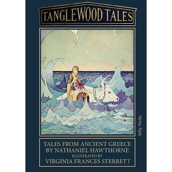 Tanglewood Tales: Tales from ancient Greece - Illustrated by Virginia Frances Sterrett, (Paperback)